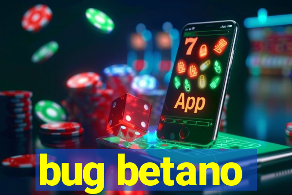 bug betano